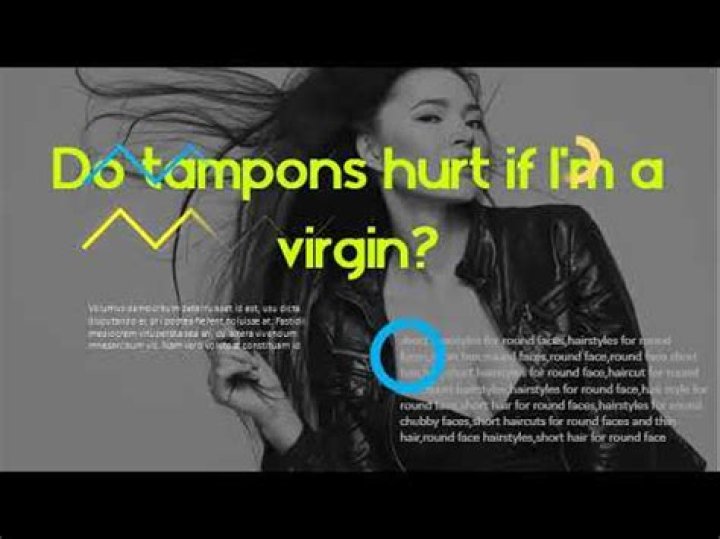 Do tampons hurt if I m a virgin?