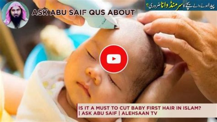 Is it a must to cut baby first hair in Islam?