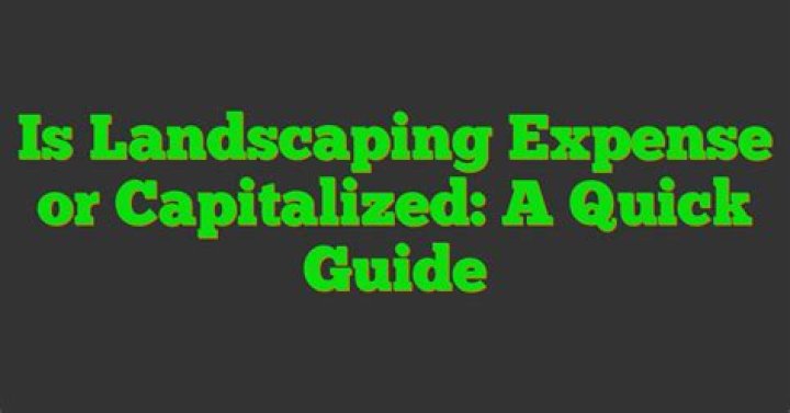 Is landscaping an expense or capital?