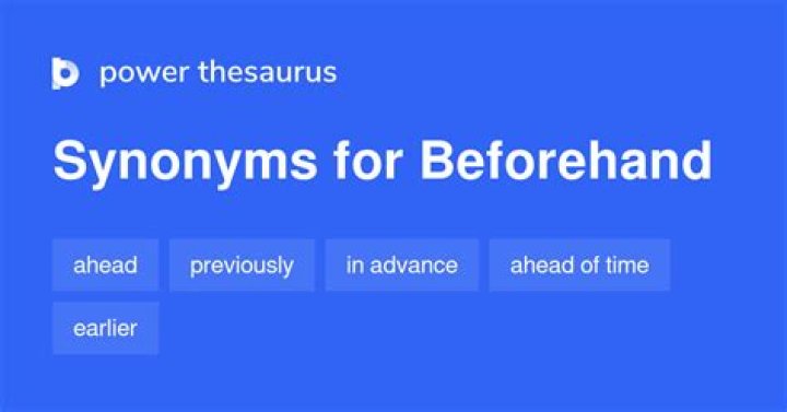 What are synonyms for beforehand?