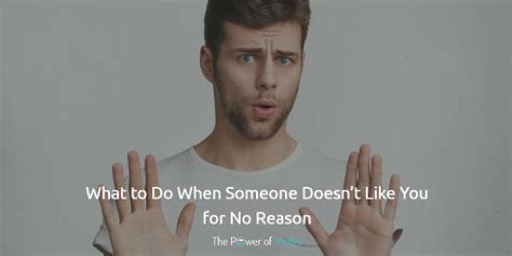 What does it mean if someone doesn't like you for no reason?