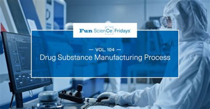 What is drug substance manufacturing?