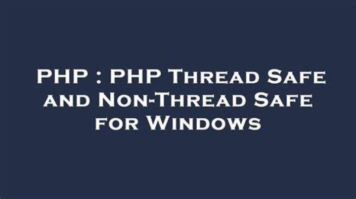 What is non thread safe PHP on Windows?