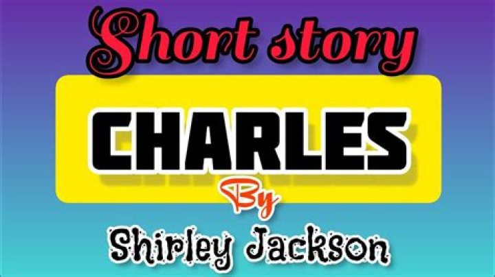 Who is the protagonist in the short story Charles?