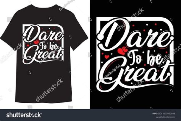 Who said dare be great?