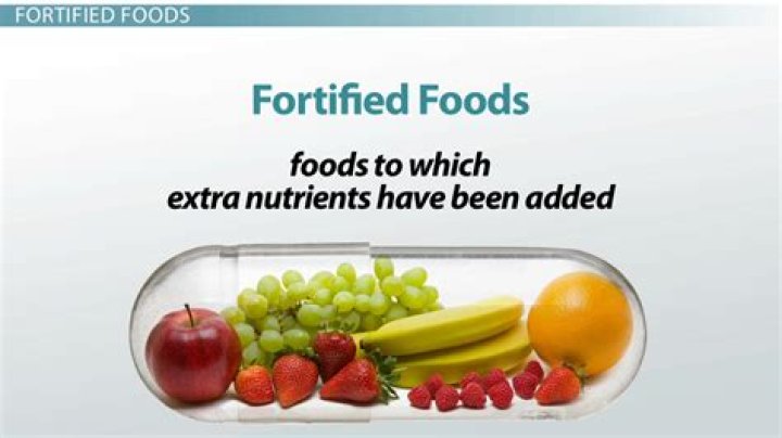 Why are foods fortified?