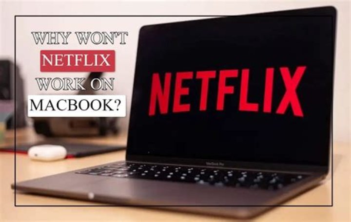 Why is Netflix not working on macbook?